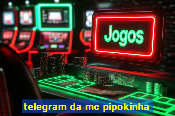 telegram da mc pipokinha